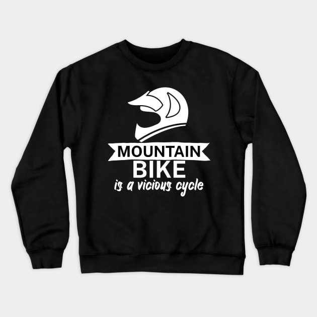 Mountain bike is a vicious cycle Crewneck Sweatshirt by maxcode